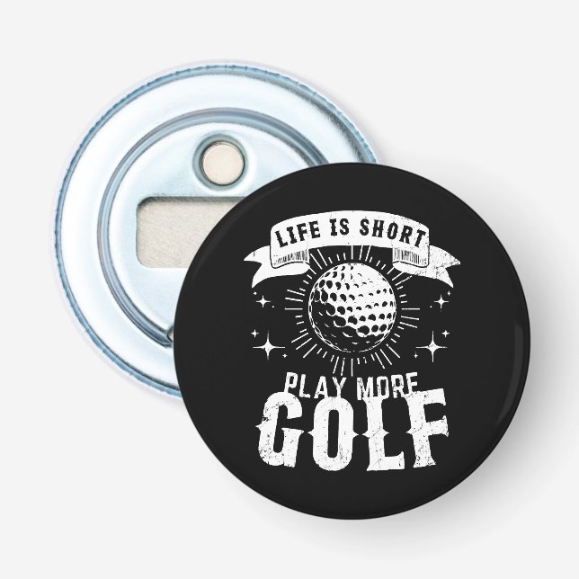 Life is Short. Play More Golf Bottle Opener (Front)