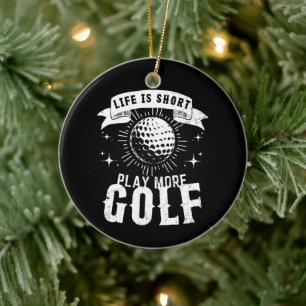 Life is Short. Play More Golf Ceramic Tree Decoration