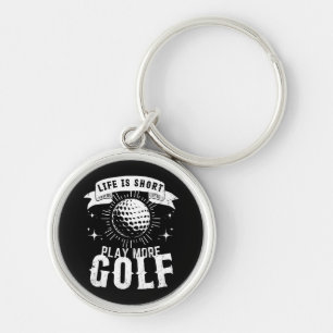 Life is Short. Play More Golf Key Ring