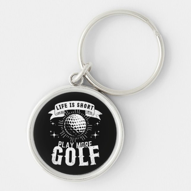 Life is Short. Play More Golf Key Ring (Front)