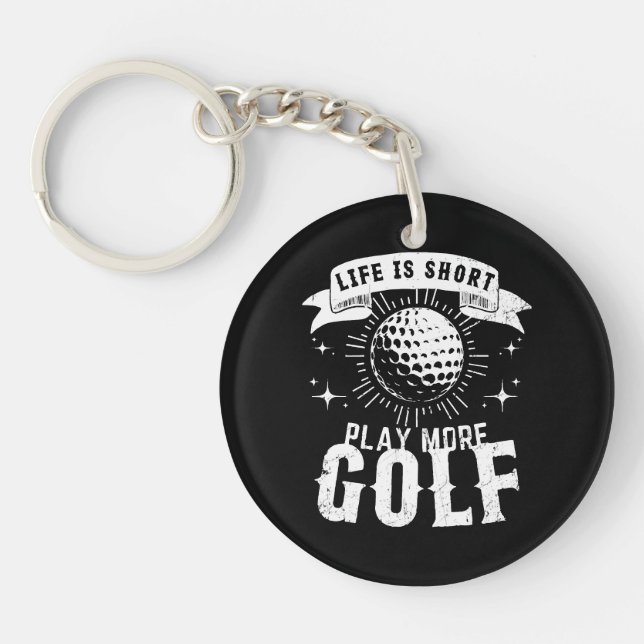 Life is Short. Play More Golf Key Ring (Front)