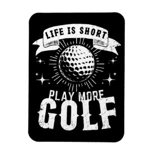 Life is Short. Play More Golf Magnet
