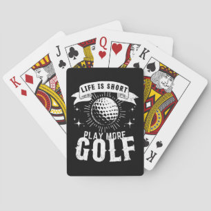 Life is Short. Play More Golf Playing Cards