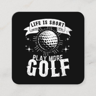 Life is Short. Play More Golf Square Business Card