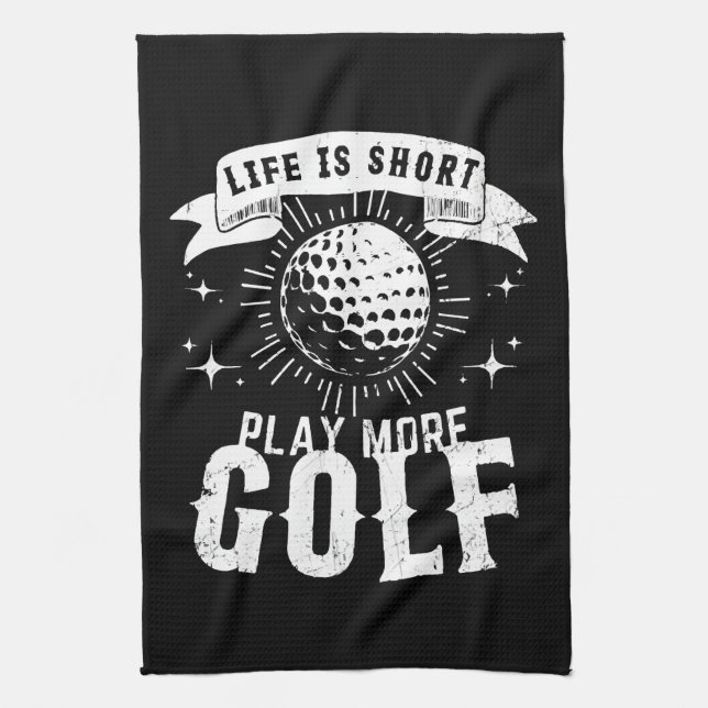Life is Short. Play More Golf Tea Towel (Vertical)