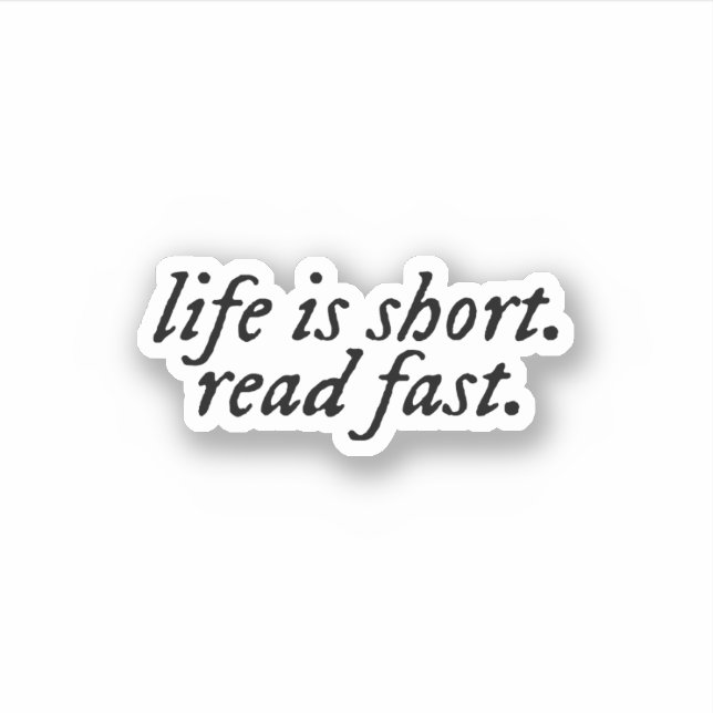 life is short. read fast. (Front)