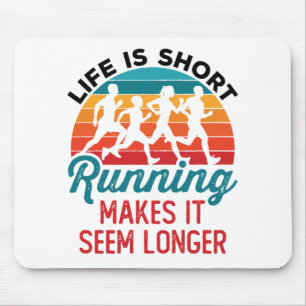 Life is Short Running Makes It Seem Longer Mouse Mat