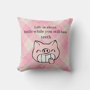 Life Is Short, Smile While You Still Have Teeth Cushion