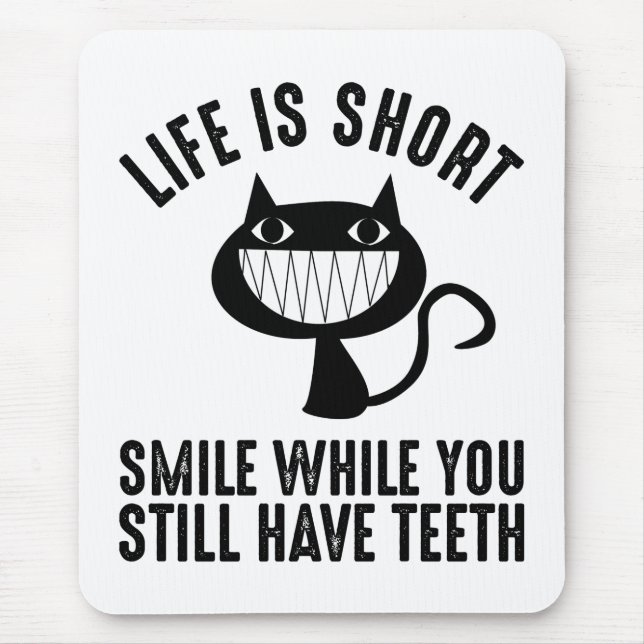 Life Is Short - Smile While You Still Have Teeth Mouse Mat (Front)