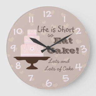 "Life is Short so Eat Cake" Large Clock