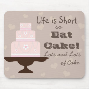 "Life is Short so Eat Cake" Mouse Mat