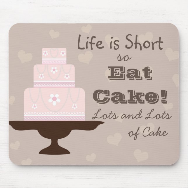 "Life is Short so Eat Cake" Mouse Mat (Front)