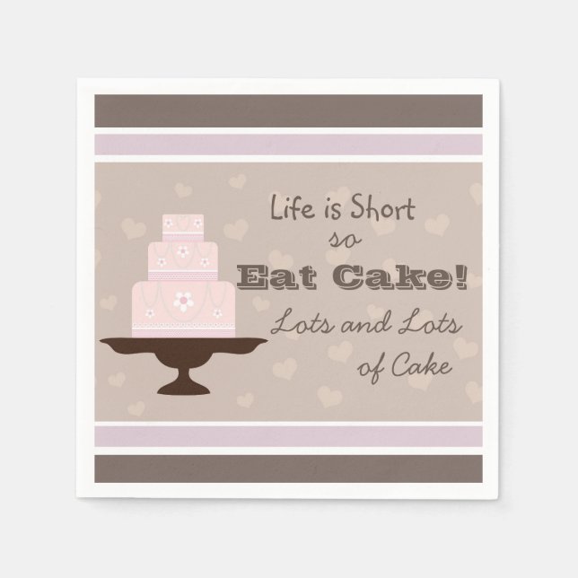 Life is Short so Eat Cake Napkin (Front)