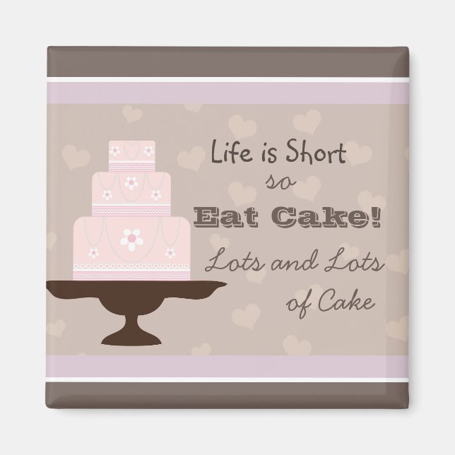 Life is Short so Eat Cake Quote Magnet (Front)
