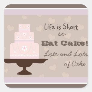 Life is Short so Eat Cake Square Sticker