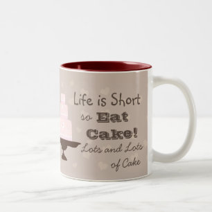 "Life is short, so eat cake" Two-Tone Coffee Mug