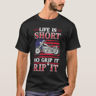 Life is Short So Grip it and Rip it T-Shirt