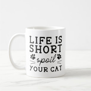Life Is Short Spoil Your Cat Coffee Mug