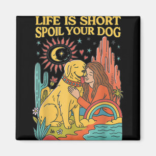 Life Is Short Spoil Your Dog Retro Pet Lover Desig Magnet