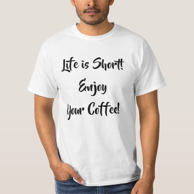 LIFE IS SHORT! T-Shirt (Front)