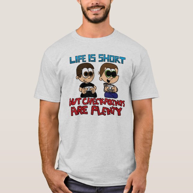 Life Is Short! T-Shirt (Front)