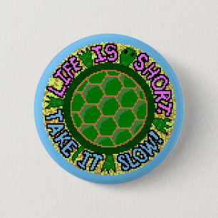 Life Is Short. Take It Slow! 6 Cm Round Badge