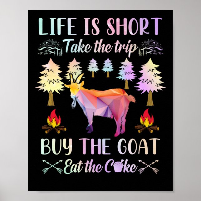 Life Is Short Take The Trip Buy The Goat Poster (Front)