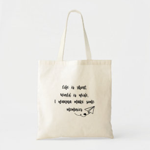 Life is short, world is wide, tote bag