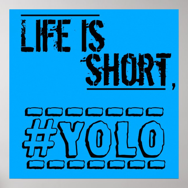 Life is short, YOLO Poster (Front)