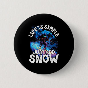 Life is simple add snow downhill skiing adventure 6 cm round badge