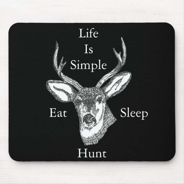 Life Is Simple Eat, Sleep, Hunt! Mouse Mat (Front)