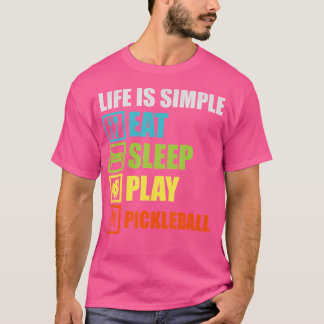 Life Is Simple Eat Sleep Play Pickleball Repeat Pi T-Shirt