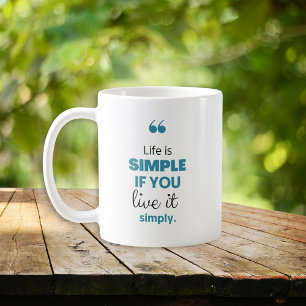 Life is Simple Inspirational Coffee Mug