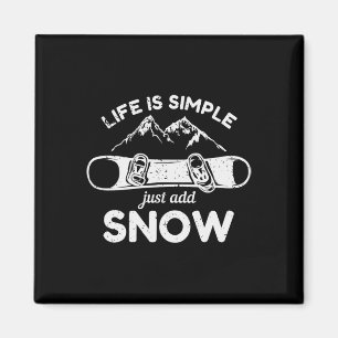 Life Is Simple Just Add Snow Snowboard Magnet
