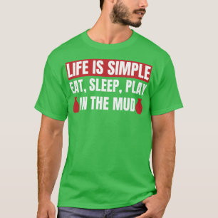 Life is Simple Play in the Mud Funny Pottery T-Shirt