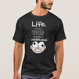 Life Is Simple Quote T-Shirt