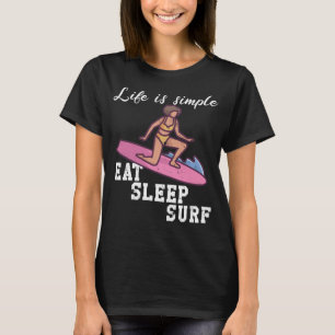 Life is simple - surfing T-Shirt