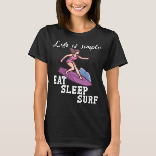 Life is simple - surfing T-Shirt