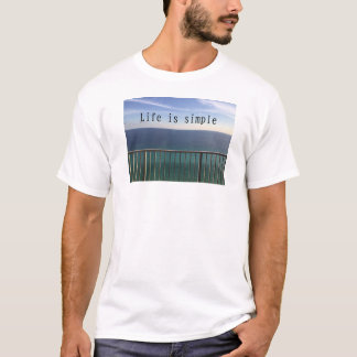 Life is simple T-Shirt