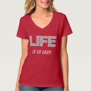 Life is so easy Funny Template T-Shirt