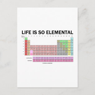 Life Is So Elemental (Periodic Table Of Elements) Postcard