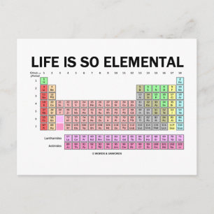 Life Is So Elemental (Periodic Table Of Elements) Postcard