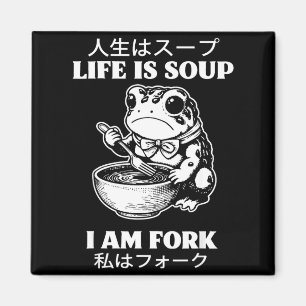 Life is soup i'm fork frog japanese meme humour magnet
