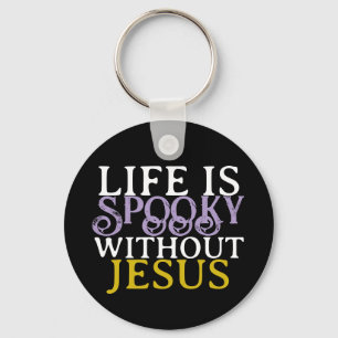 LIFE IS SPOOKY WITHOUT JESUS KEY RING