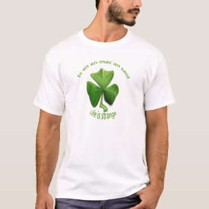 Life is Strange.Old Irish Sayings T-Shirt