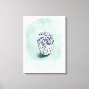 Life is Succulent I Canvas Print