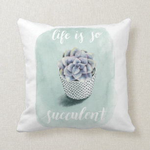 Life is Succulent I Cushion