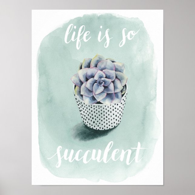 Life is Succulent I Poster (Front)