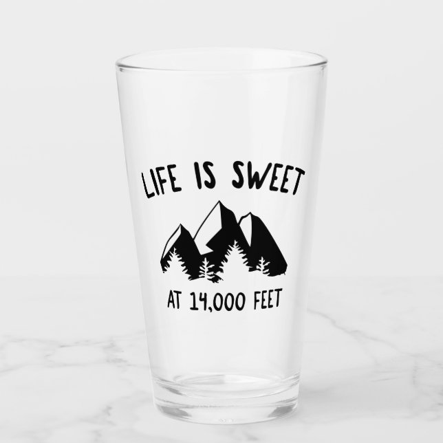Life Is Sweet At 14,000 Feet Glass (Front)