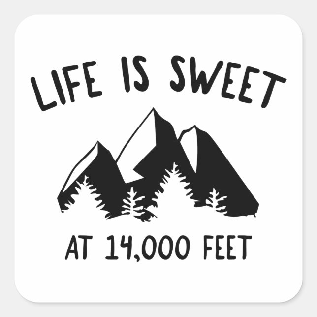 Life Is Sweet At 14,000 Feet Square Sticker (Front)